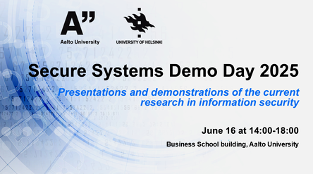 Poster for Secure Systems Demo Day 2025, held on June 16 at 14:00-18:00 in the Business School building, Aalto University.